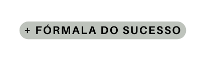 fÓrmala do sucesso